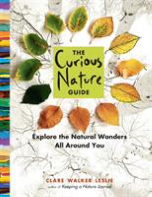 The curious nature guide : explore the natural wonders all around you