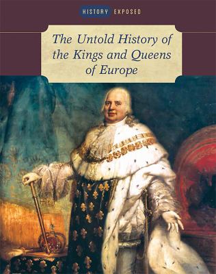 The untold history of the kings and queens of Europe