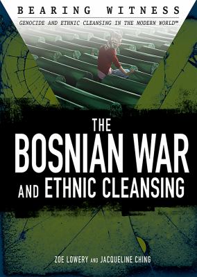 The Bosnian War and ethnic cleansing