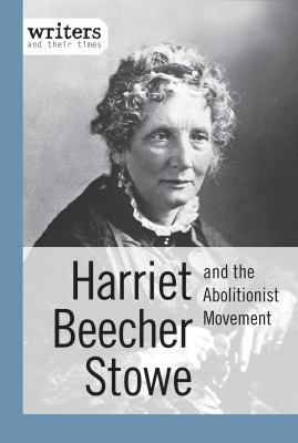 Harriet Beecher Stowe and the abolitionist movement