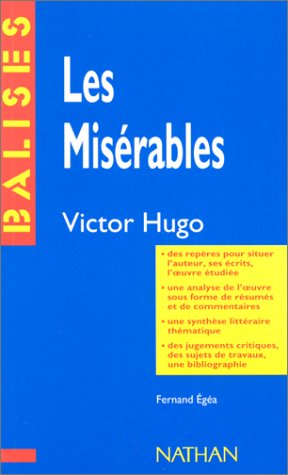 "Les misérables", Victor Hugo : résumé analitique, commentaire critique, documents complémentaires