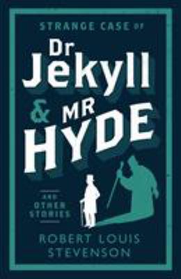 The strange case of Dr Jekyll and Mr Hyde and other stories