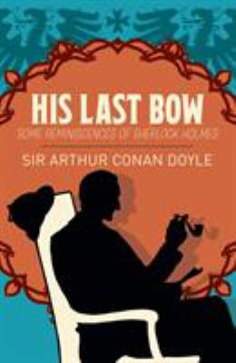 His last bow : some reminiscences of Sherlock Holmes