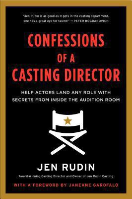 Confessions of a casting director : help actors land any role with secrets from inside the audition room
