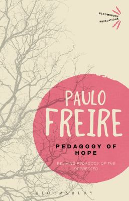 Pedagogy of hope : reliving Pedagogy of the oppressed