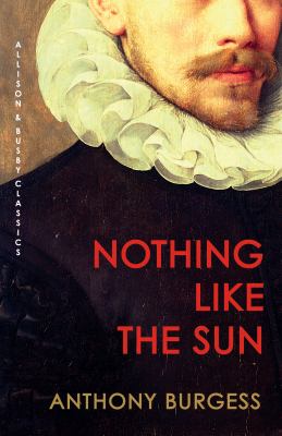 Nothing like the sun : a story of Shakespeare's love-life