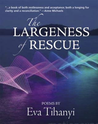 The largeness of rescue : poems