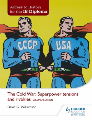 The Cold War : superpower tensions and rivalries