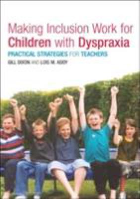 Making inclusion work for children with dyspraxia : practical strategies for teachers