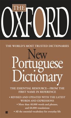 The Oxford new Portuguese dictionary : Portuguese-English, English-Portuguese