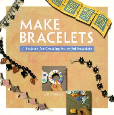 Make bracelets : 16 projects for creating beautiful bracelets