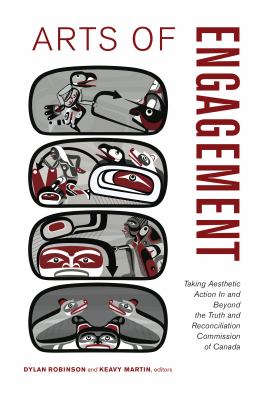 Arts of engagement : taking aesthetic action in and beyond the Truth and Reconciliation Commission of Canada