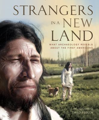 Strangers in a new land : what archaeology reveals about the first Americans