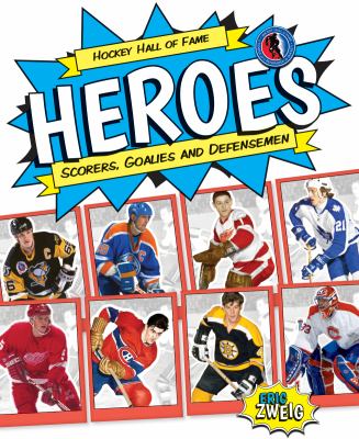 Hockey Hall of Fame heroes : scorers, goalies and defensemen