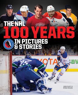 The NHL : 100 years in pictures & stories