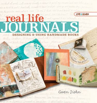 Real life journals : designing & using handmade books