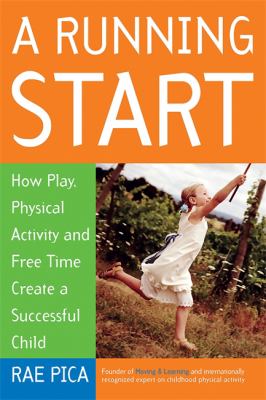 A running start : how play, physical activity, and free time create a successful child