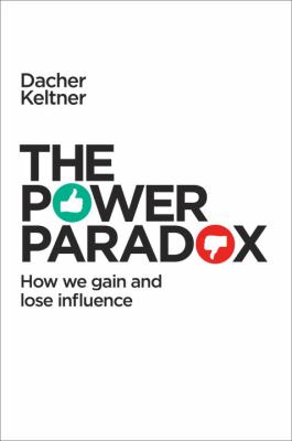 The power paradox : how we gain and lose influence