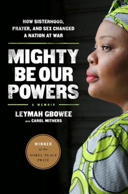 Mighty be our powers : how sisterhood, prayer, and sex changed a nation at war : a memoir