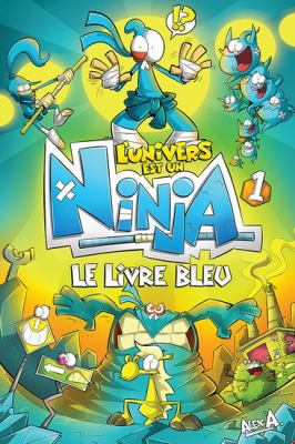 L'univers est un ninja. 1, Le livre bleu /