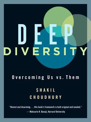 Deep diversity : overcoming us vs. them