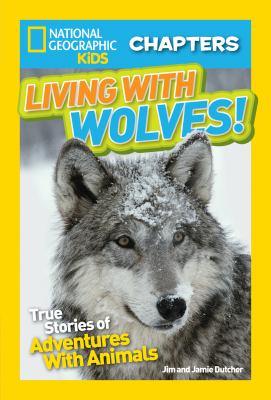 Living with wolves : true stories of adventures with animals