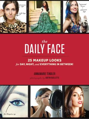 The daily face : 25 makeup looks for day, night, and everything in between!