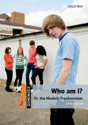 Who am I?, or, the modern Frankenstein