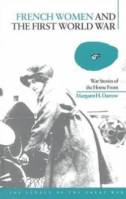 French women and the First World War : war stories of the home front