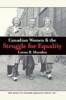 Canadian women and the struggle for equality : the road to gender equality since 1867