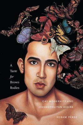 A taste for brown bodies : gay modernity and cosmopolitan desire
