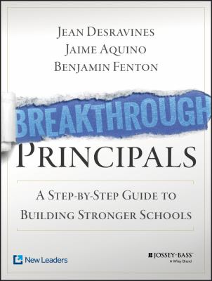 Breakthrough principals : a step-by-step guide to building stronger schools