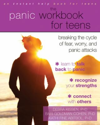 The panic workbook for teens : breaking the cycle of fear, worry & panic attacks