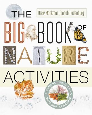 The big book of nature activities : a year-round guide to outdoor learning