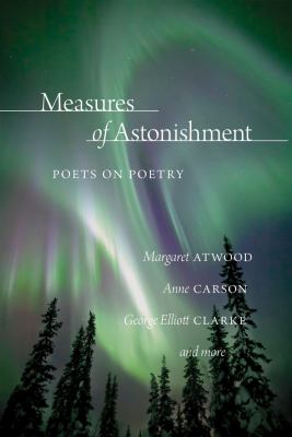 Measures of astonishment : poets on poetry