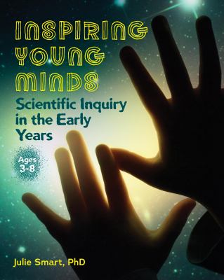 Inspiring young minds : scientific inquiry in the early years