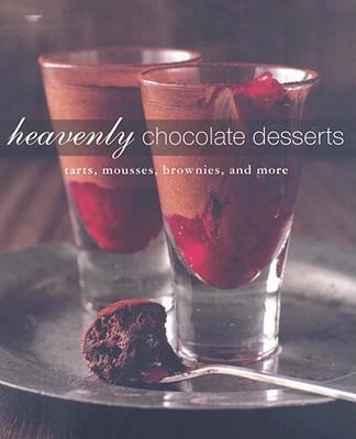 Heavenly chocolate desserts : tarts, mousses, brownies, and more