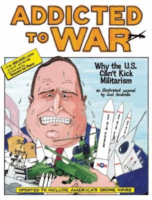 Addicted to war : why the U.S. can't kick militarism