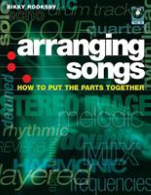 Arranging songs : how to put the parts together