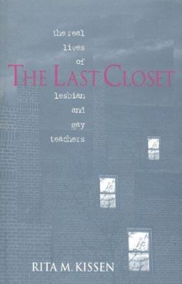 The last closet : the real lives of lesbian and gay teachers