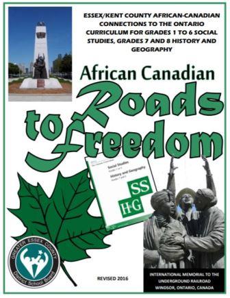 African-Canadian roads to freedom : Essex/Kent county African-Canadian connections to the Ontario curriculum for Grades 1 to 6 Social Studies, Grades 7 and 8 History and Geography