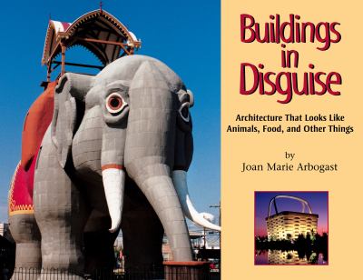 Buildings in disguise : architecture that looks like animals, food, and other things