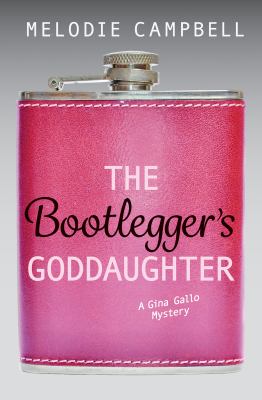 The Bootlegger's Goddaughter : A Gina Gallo Mystery.