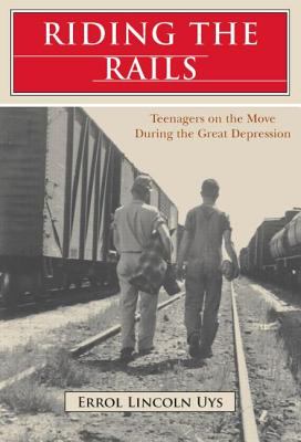 Riding the rails : teenagers on the move during the Great Depression