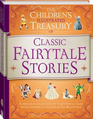 The children's illustrated treasury of classic fairytale stories