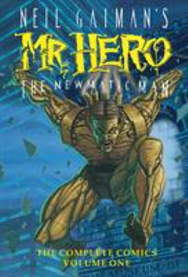 Neil Gaiman's Mr. Hero, the Newmatic man : [the complete comics]. [Volume one] /