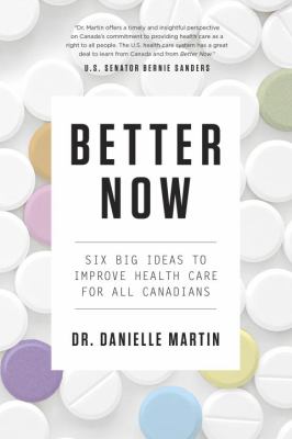 Better now : six big ideas to improve health care for all Canadians
