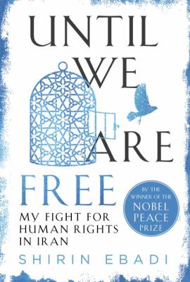 Until we are free : my fight for human rights in Iran