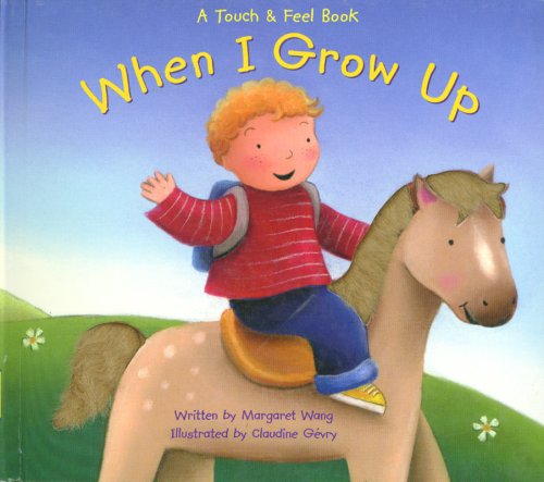 When I grow up : a touch & feel book