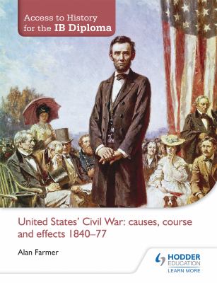 United States Civil War : causes, course and effects, 1840-77